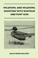 Wildfowl and Wildfowl Shooting with Shotgun and Punt Gun