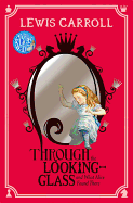 Through the Looking-Glass: And What Alice Found T