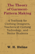 'The Theory of Garment-Pattern Making - A Textbook for Clothing Designers, Teachers of Clothing Technology, and Senior Students'