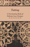 Tatting - A Fascinating Book of Delicate Lace Designs
