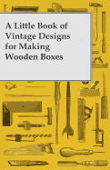A Little Book of Vintage Designs for Making Wooden Boxes