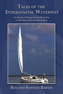 Tales of the Intracoastal Waterway: An Account of a Passage from the Florida Keys to Cape Cod on a Seventeen Foot Catboat