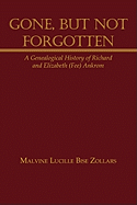 'Gone, But Not Forgotten: A Genealogical History of Richard and Elizabeth (Fee) Ankrom'