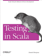 Testing in Scala: Scala Tools for Behavior-Driven Development