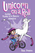Unicorn on a Roll (Phoebe and Her Unicorn #2)