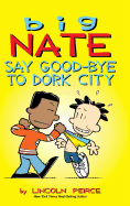 Big Nate: Say Good-bye to Dork City