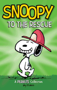 Snoopy to the Rescue: A Peanuts Collection