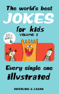 'The World's Best Jokes for Kids, Volume 2: Every Single One Illustrated'