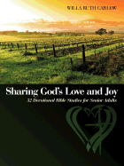 Sharing God's Love and Joy: 52 Devotional Bible Studies for Senior Adults