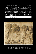 Portraits Of The African-American Experience In Concord-Cabarrus, North Carolina 1860-2008