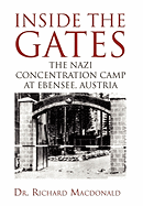 'Inside the Gates: The Nazi Concentration Camp at Ebensee, Austria'