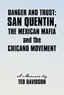 'Danger and Trust: San Quentin, the Mexican Mafia and the Chicano Movement'