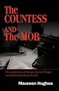 The Countess and the Mob: The Untold Story of Marajen Stevick Chinigo and Mafia Lord Johnny Rosselli