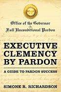 Executive Clemency by Pardon: A Guide to Pardon Success
