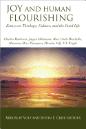 'Joy and Human Flourishing: Essays on Theology, Culture and the Good Life'