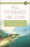 All Fishermen Are Liars (John Gierach's Fly-fishing Library)