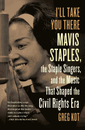 'I'll Take You There: Mavis Staples, the Staple Singers, and the March Up Freedom's Highway'