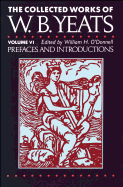 The Collected Works of W.B. Yeats Vol. VI: Prefaces an