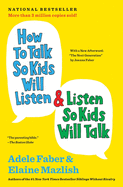 How to Talk So Kids Will Listen & Listen So Kids..