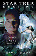 Star Trek: Destiny #2: Mere Mortals (Star Trek: The Next Generation)