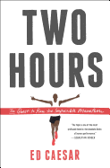 Two Hours: The Quest to Run the Impossible Marath