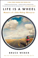 Life Is a Wheel: Memoirs of a Bike-Riding Obituarist