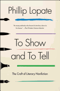 To Show and to Tell: The Craft of Literary Nonfiction