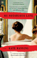 My Notorious Life: A Novel