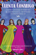 Cuenta conmigo: Conmovedoras historias de hermandad y amistades incondicionales (Atria Espanol) (Spanish Edition)