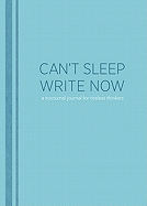 Can't Sleep, Write Now: A Nocturnal Journal for