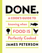 Done.: A Cook's Guide to Knowing When Food Is Done