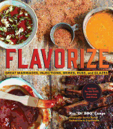 Flavorize: Great Marinades, Injections, Brines,