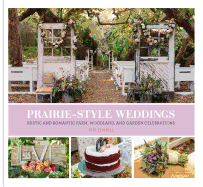 Prairie Style Weddings: Rustic and Romantic Farm,