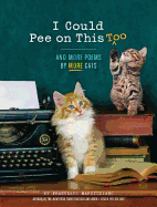 I Could Pee on This, Too: And More Poems by More