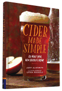 Cider Made Simple: All about Your New Favorite Dr