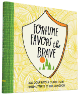 Fortune Favors the Brave: 100 Courageous Quotatio