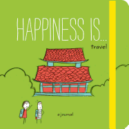 Happiness Is . . . Travel: A Journal (Travel Journal, Exploration Journal, Experience Journal)