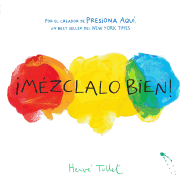 ├é┬íM├â┬⌐zclalo Bien! (Mix It Up! Spanish Edition): (Bilingual Children's Book, Spanish Books for Kids) (Press Here by Herve Tullet)