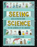 Seeing Science: An Illustrated Guide to the Wonder