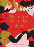 There are Girls like Lions: Poems about Being a