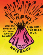The Furious Notebook: Release Your Rage, Use Your
