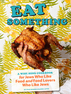 Eat Something: A Wise Sons Cookbook for Jews Who