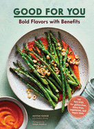 Good for You: Bold Flavors with Benefits. 100 rec
