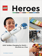 Lego Heroes: Lego Builders Changing Our World--On