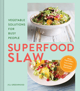 Superfood Slaw: Vegetable Solutions for Busy Peop