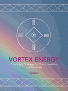 Vortex Energy: Creating a Doorway for Transformation and Evolution