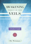 Awakening Through the Veils: A Seeker's Guide