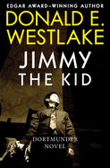 Jimmy the Kid (The Dortmunder Novels)