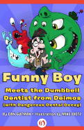 Funny Boy Meets the Dumbbell Dentist from Deimos (with Dangerous Dental Decay