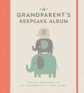 A Grandparent's Keepsake Album: Special Memories of My Grandchildâ€™s First Years